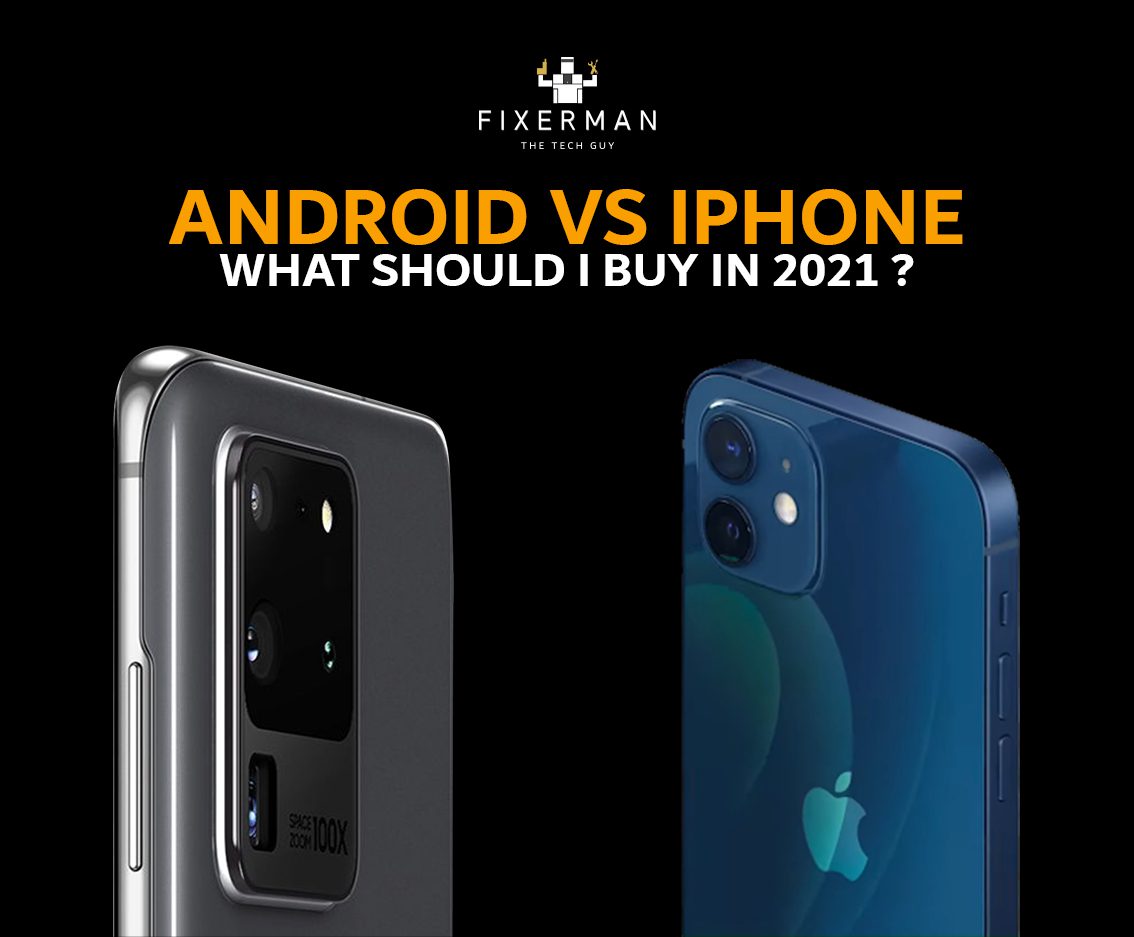 Android vs iPhone - What should I buy in 2021